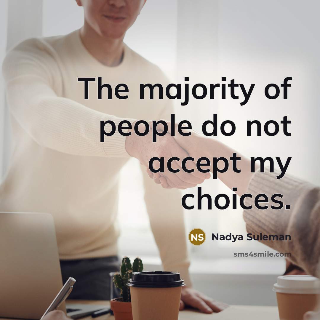 “The majority of people do not accept my choices.” quote by Nadya Suleman