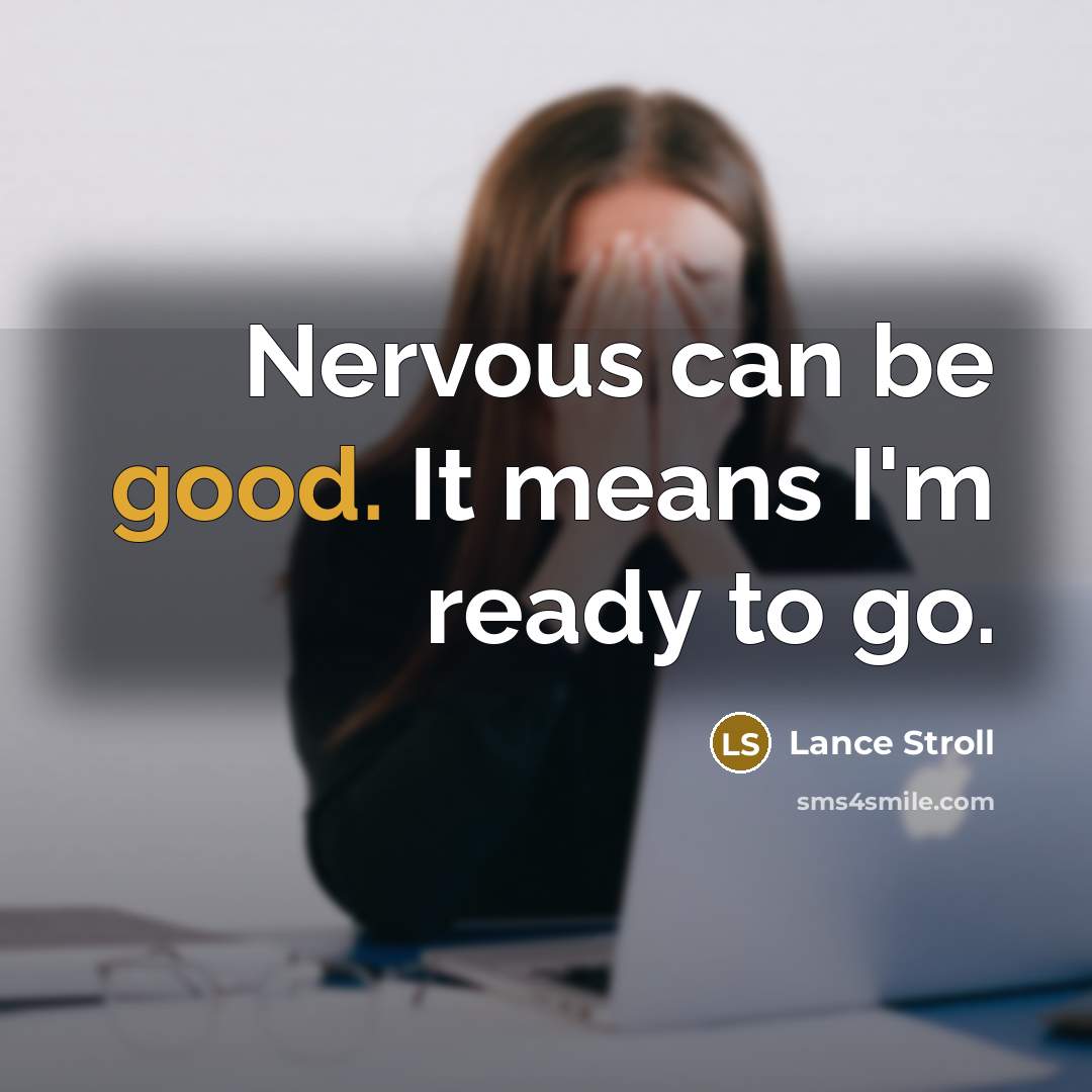“Nervous can be good. It means I'm ready to go.” quote by Lance Stroll