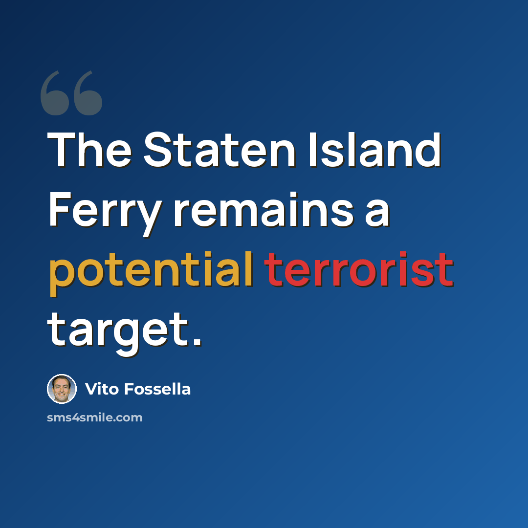 “The Staten Island Ferry remains a potential terrorist target.” quote by Vito Fossella
