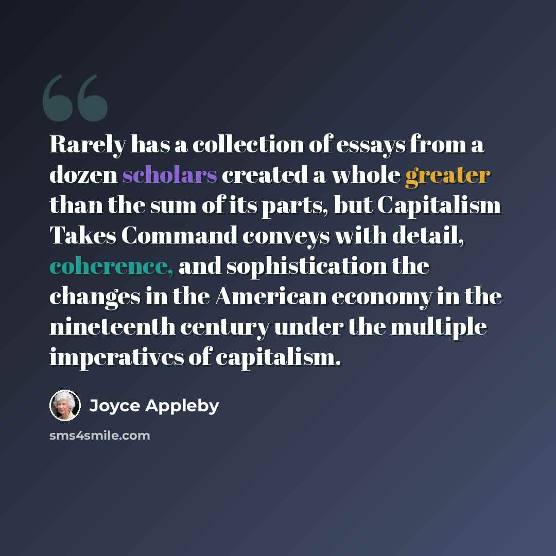 “Rarely has a collection of essays from a dozen scholars created a whole greater than the sum of its parts, but Capitalism Takes Command conveys with detail, coherence, and sophistication the changes in the American economy in the nineteenth century under the multiple imperatives of capitalism.” quote by Joyce Appleby