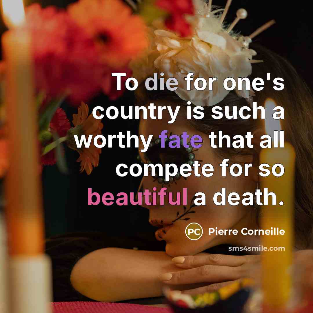 “To die for one's country is such a worthy fate that all compete for so beautiful a death.” quote by Pierre Corneille