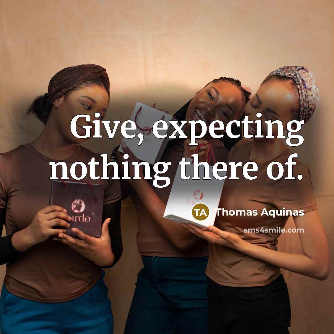 “Give, expecting nothing there of.” quote by Thomas Aquinas