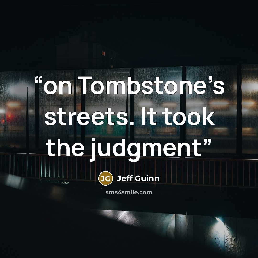 “on Tombstone’s streets. It took the judgment” quote by Jeff Guinn