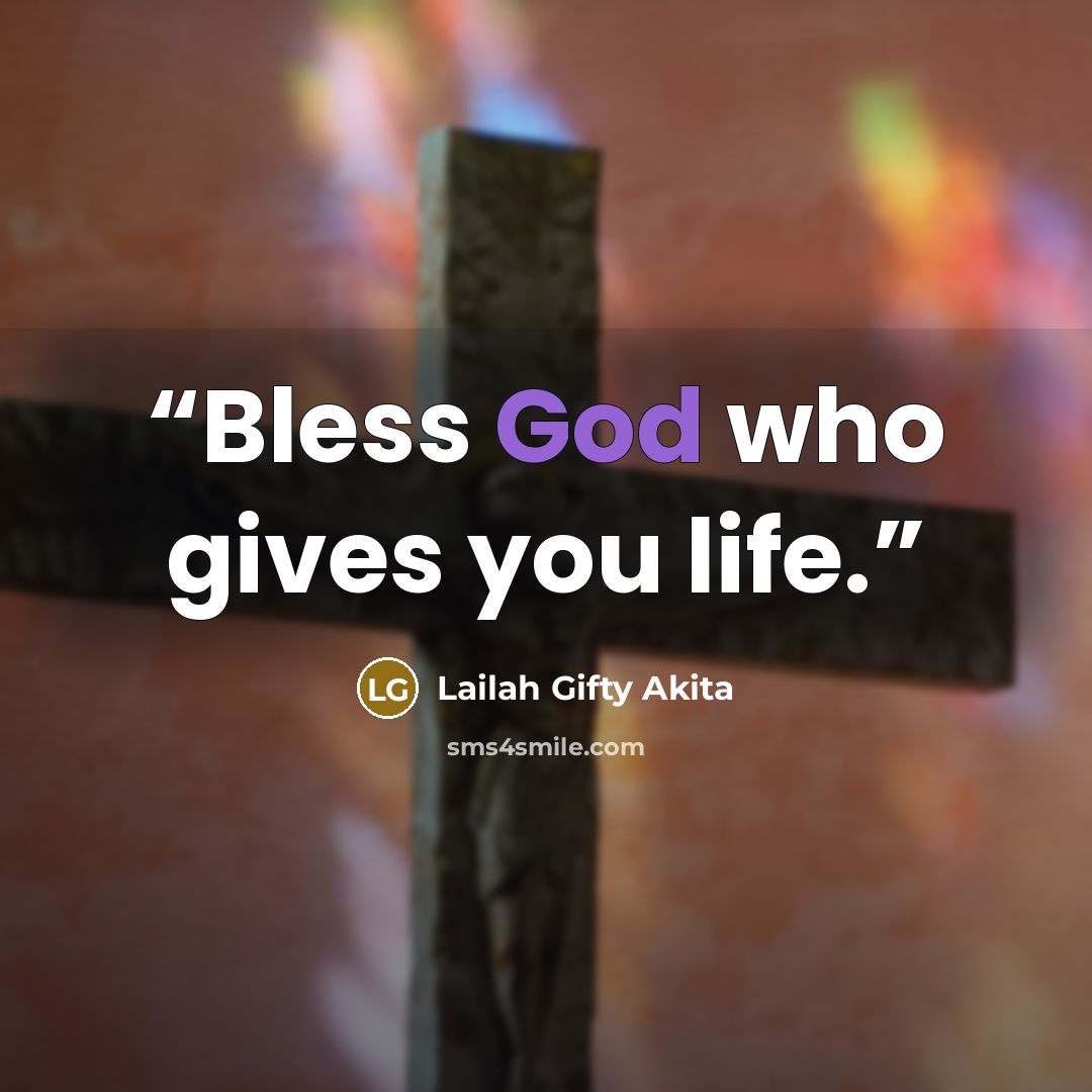 “Bless God who gives you life.” quote by Lailah Gifty Akita