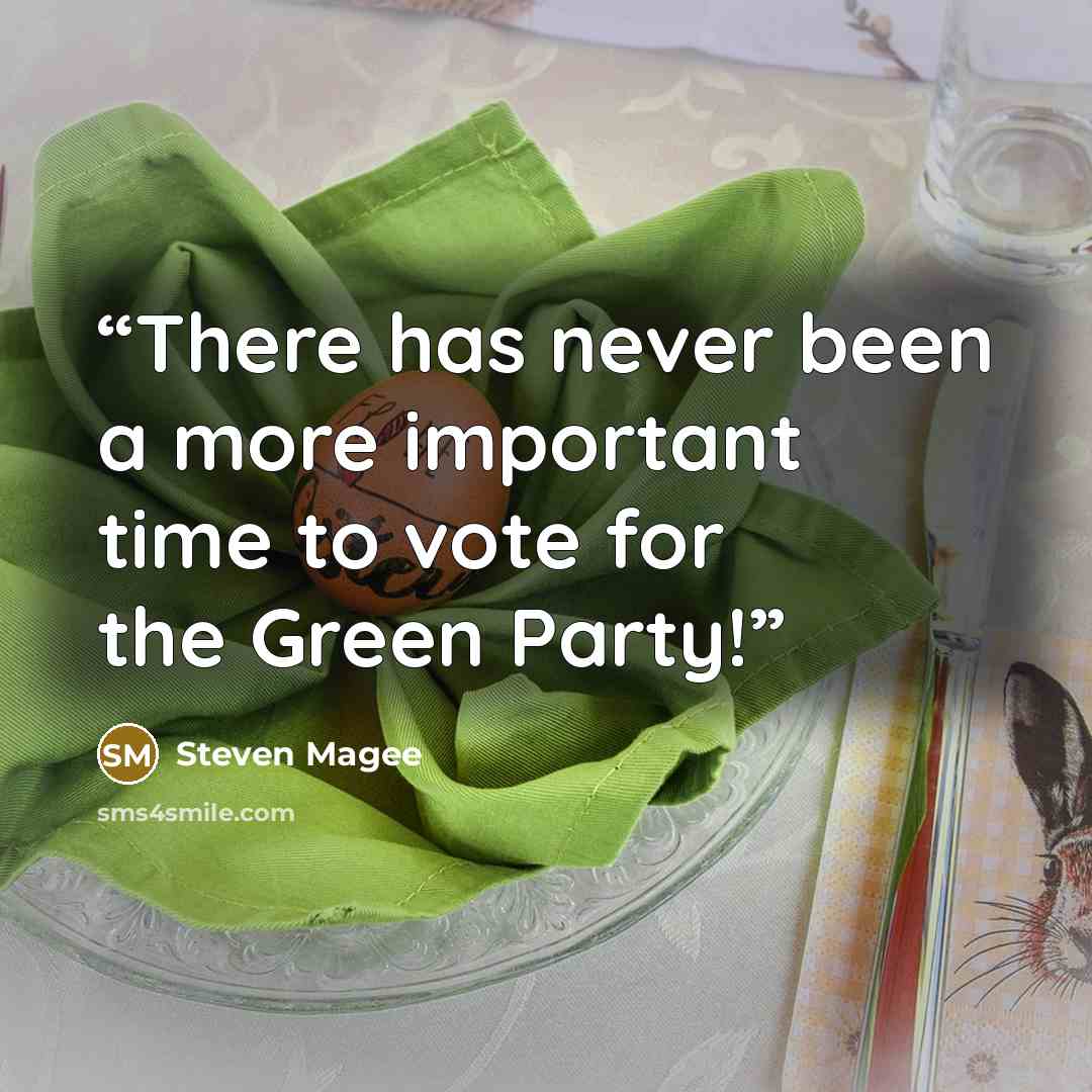 “There has never been a more important time to vote for the Green Party!” quote by Steven Magee