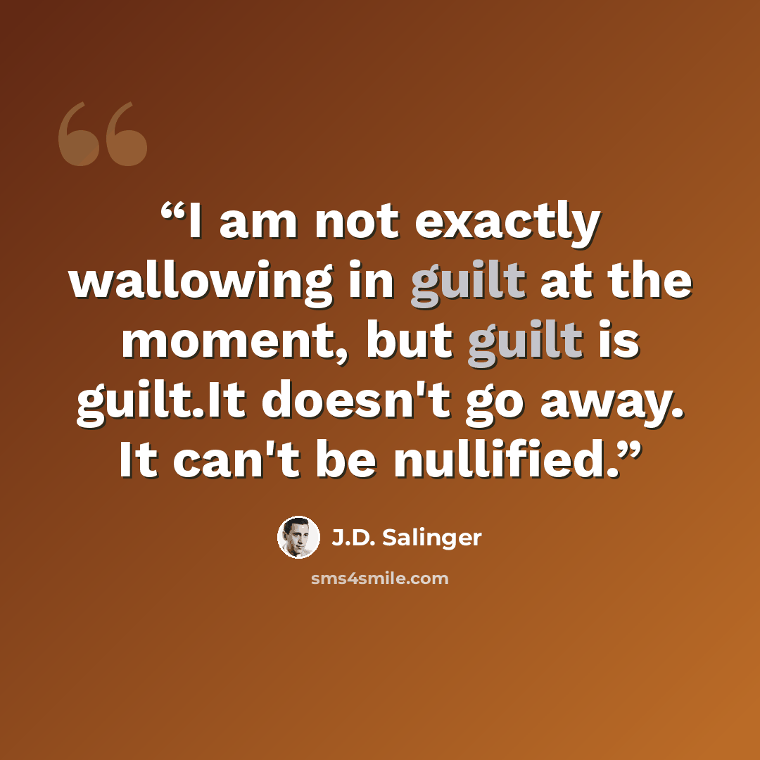 “I am not exactly wallowing in guilt at the moment, but guilt is guilt.It doesn't go away. It can't be nullified.” quote by J.D. Salinger