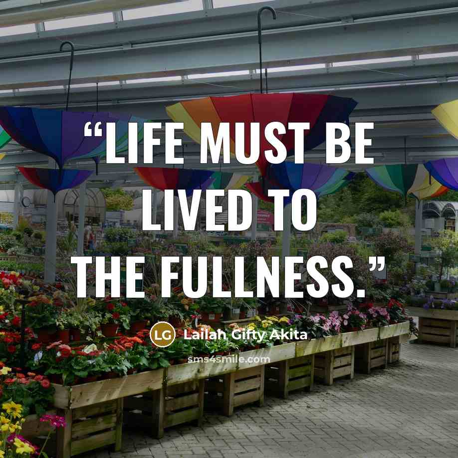 “Life must be lived to the fullness.” quote by Lailah Gifty Akita