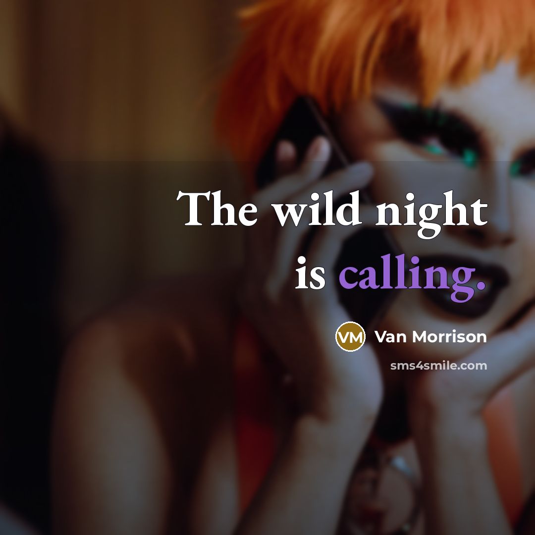 “The wild night is calling.” quote by Van Morrison