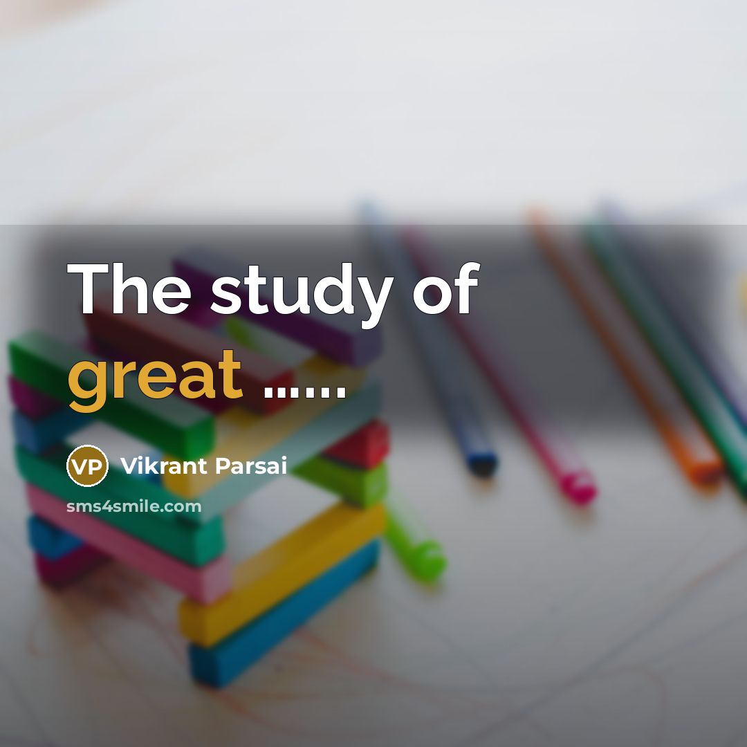 “The study of great …...” quote by Vikrant Parsai