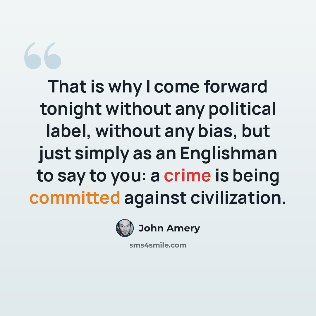 “That is why I come forward tonight without any political label, without any bias, but just simply as an Englishman to say to you: a crime is being committed against civilization.” quote by John Amery