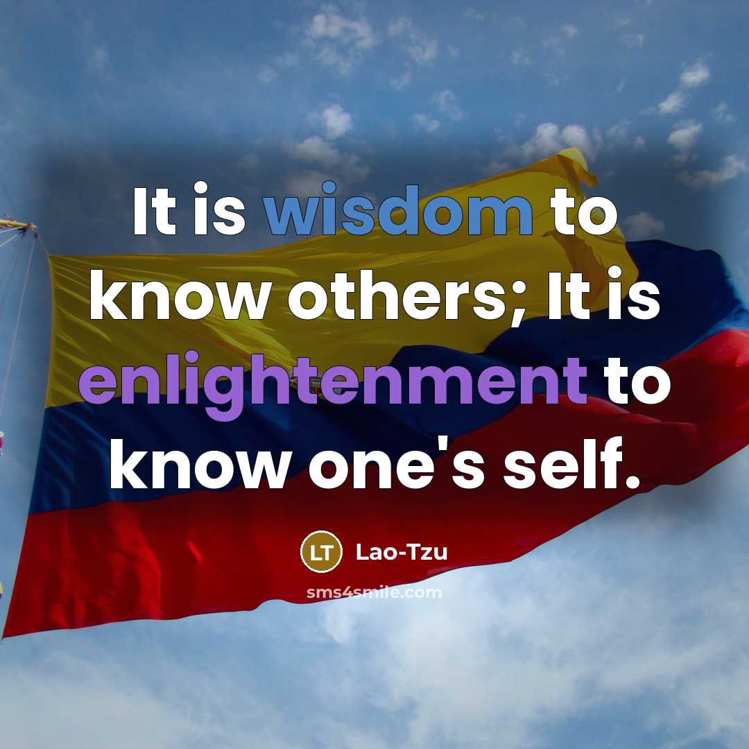 “It is wisdom to know others; It is enlightenment to know one's self.” quote by Lao-Tzu