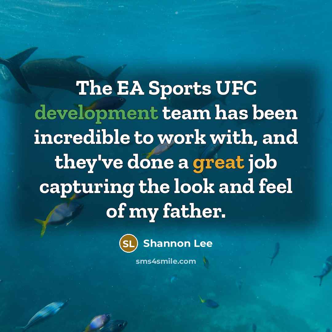 “The EA Sports UFC development team has been incredible to work with, and they've done a great job capturing the look and feel of my father.” quote by Shannon Lee