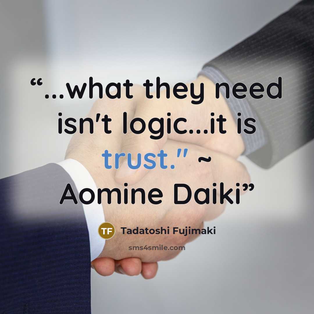 “...what they need isn't logic...it is trust." ~ Aomine Daiki” quote by Tadatoshi Fujimaki