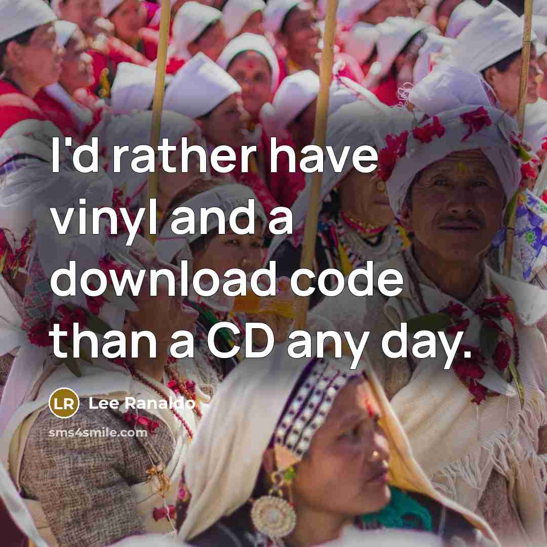 “I'd rather have vinyl and a download code than a CD any day.” quote by Lee Ranaldo