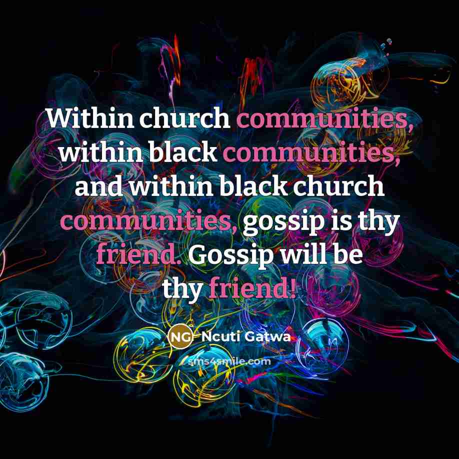 “Within church communities, within black communities, and within black church communities, gossip is thy friend. Gossip will be thy friend!” quote by Ncuti Gatwa