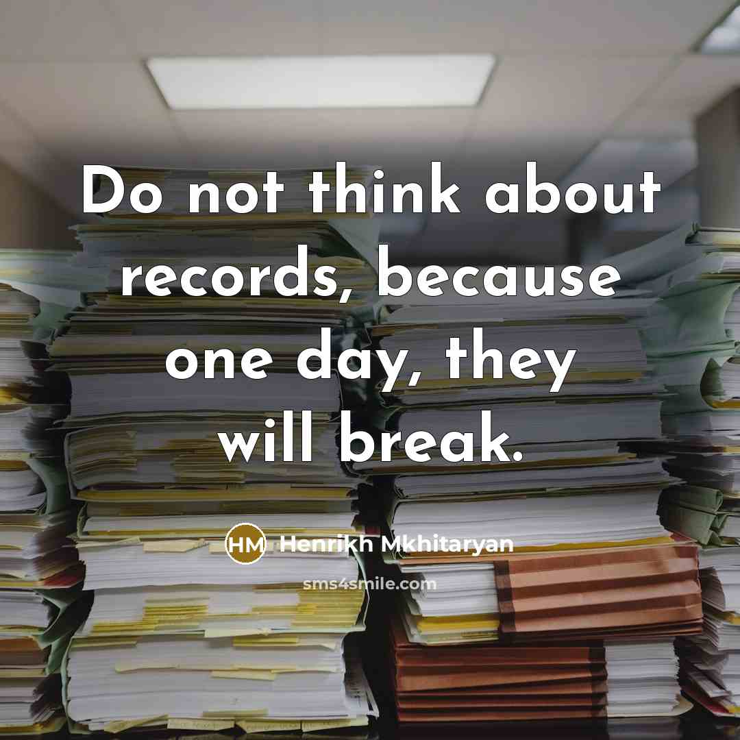 “Do not think about records, because one day, they will break.” quote by Henrikh Mkhitaryan