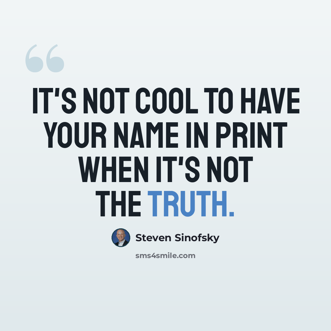 “It's not cool to have your name in print when it's not the truth.” quote by Steven Sinofsky