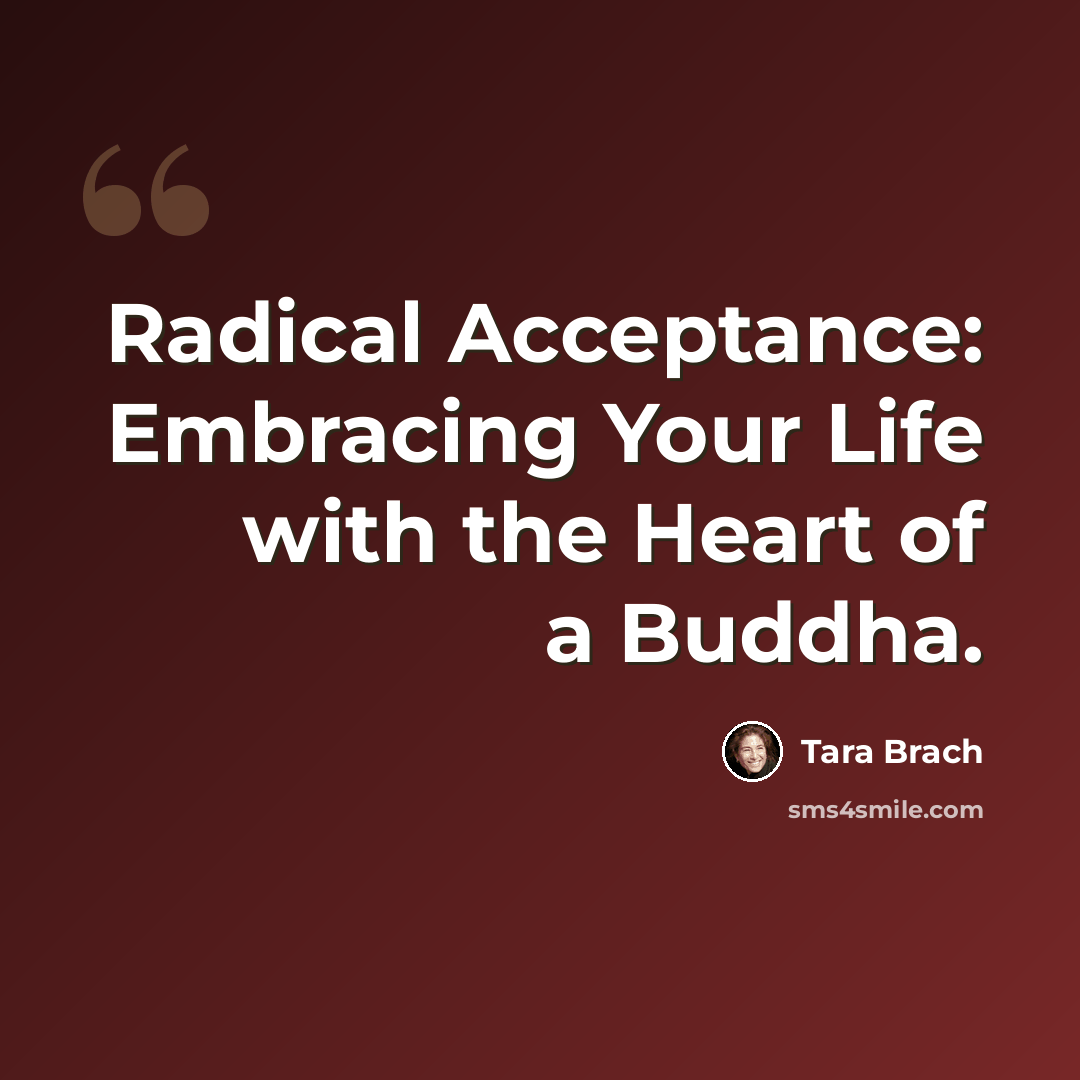 “Radical Acceptance: Embracing Your Life with the Heart of a Buddha.” quote by Tara Brach