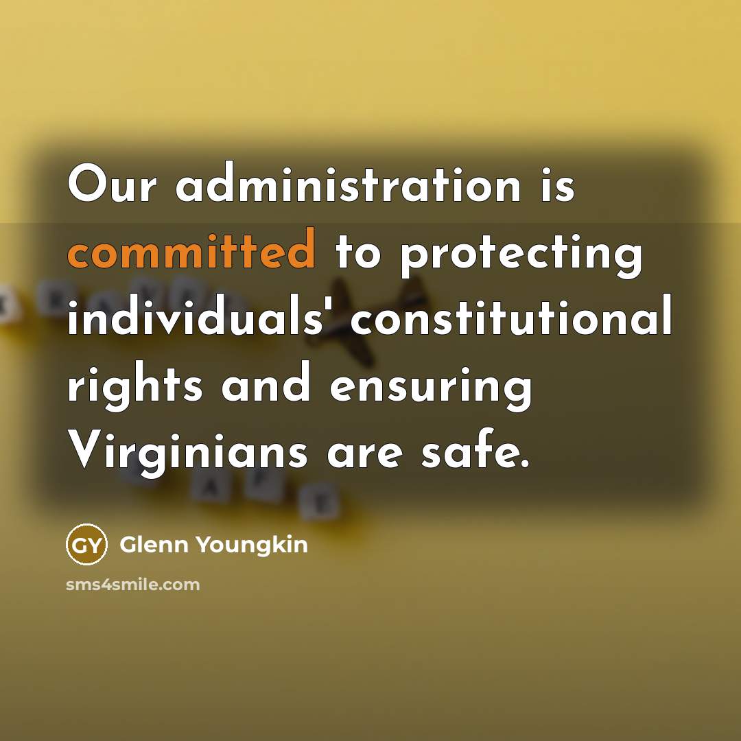 “Our administration is committed to protecting individuals' constitutional rights and ensuring Virginians are safe.” quote by Glenn Youngkin