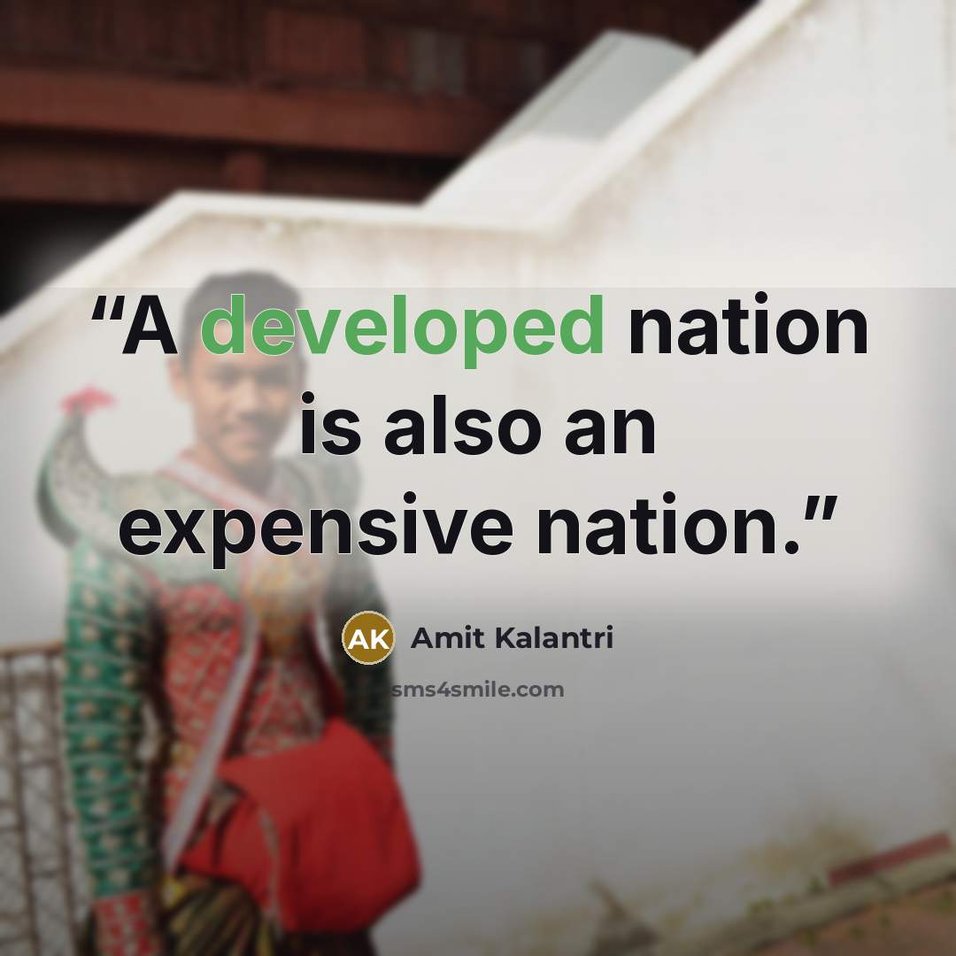 “A developed nation is also an expensive nation.” quote by Amit Kalantri