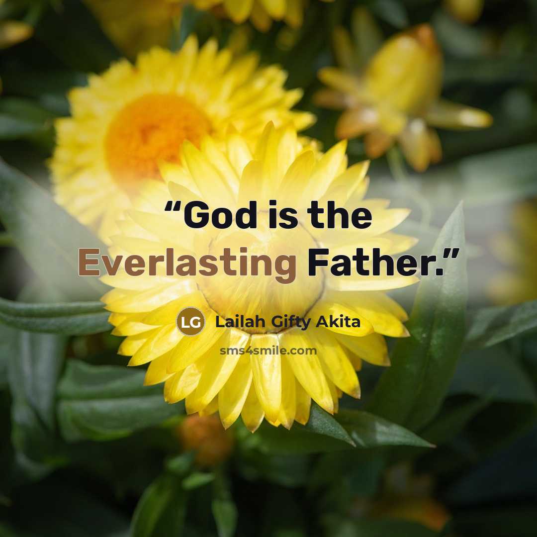 “God is the Everlasting Father.” quote by Lailah Gifty Akita