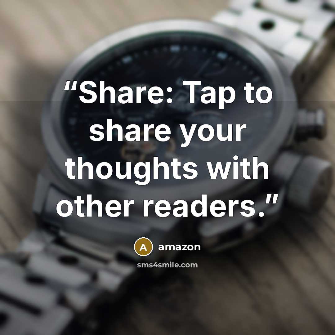 “Share: Tap to share your thoughts with other readers.” quote by amazon