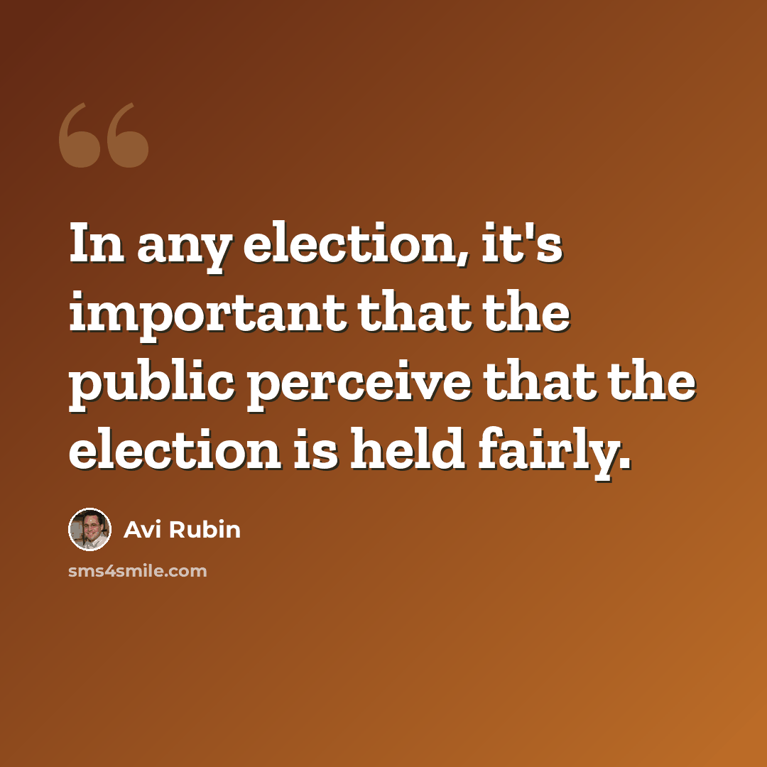 “In any election, it's important that the public perceive that the election is held fairly.” quote by Avi Rubin