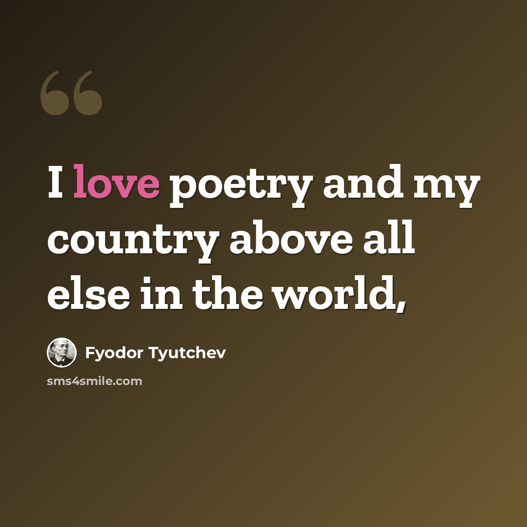 “I love poetry and my country above all else in the world,” quote by Fyodor Tyutchev