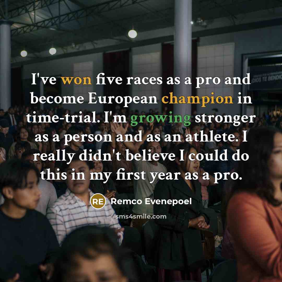“I've won five races as a pro and become European champion in time-trial. I'm growing stronger as a person and as an athlete. I really didn't believe I could do this in my first year as a pro.” quote by Remco Evenepoel