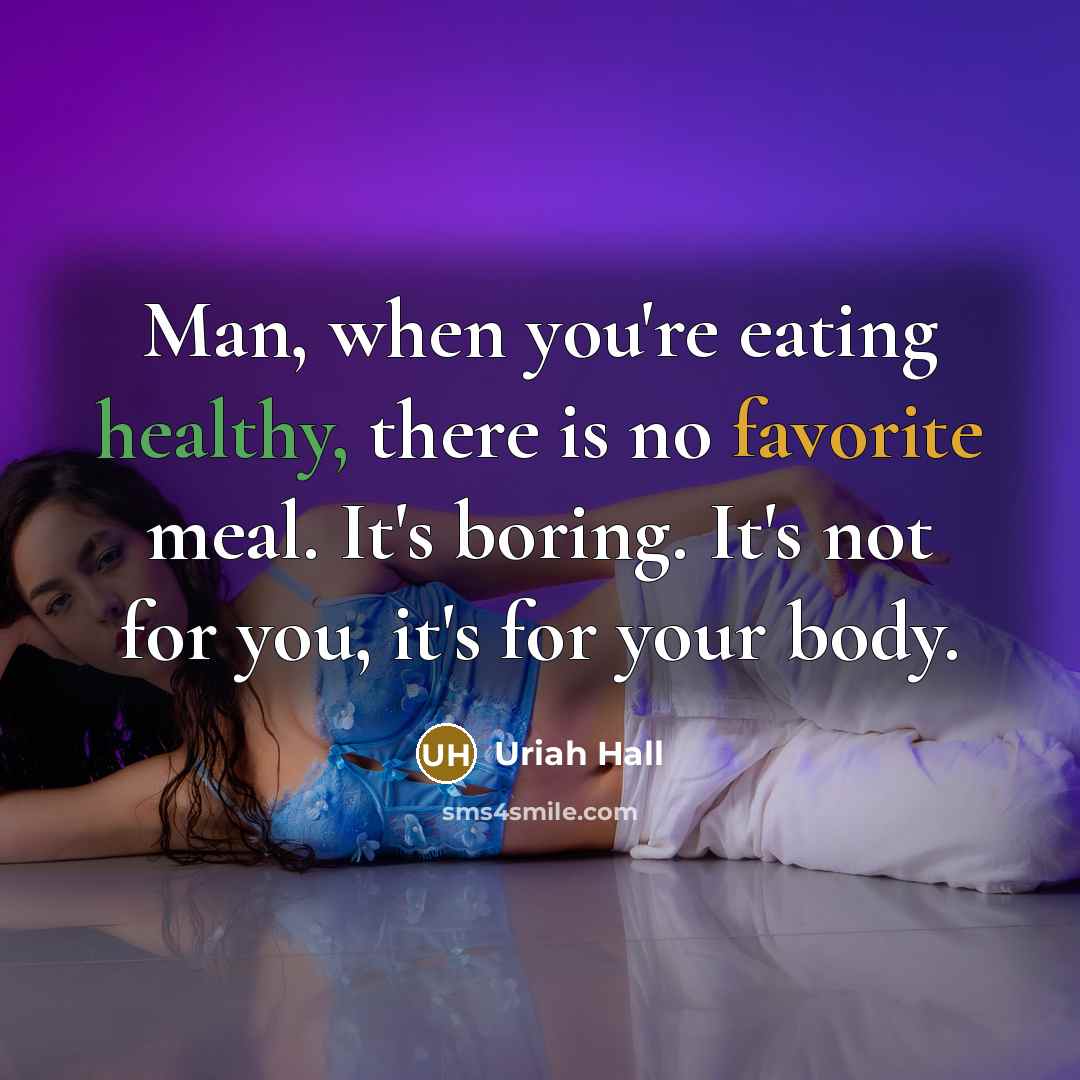 “Man, when you're eating healthy, there is no favorite meal. It's boring. It's not for you, it's for your body.” quote by Uriah Hall