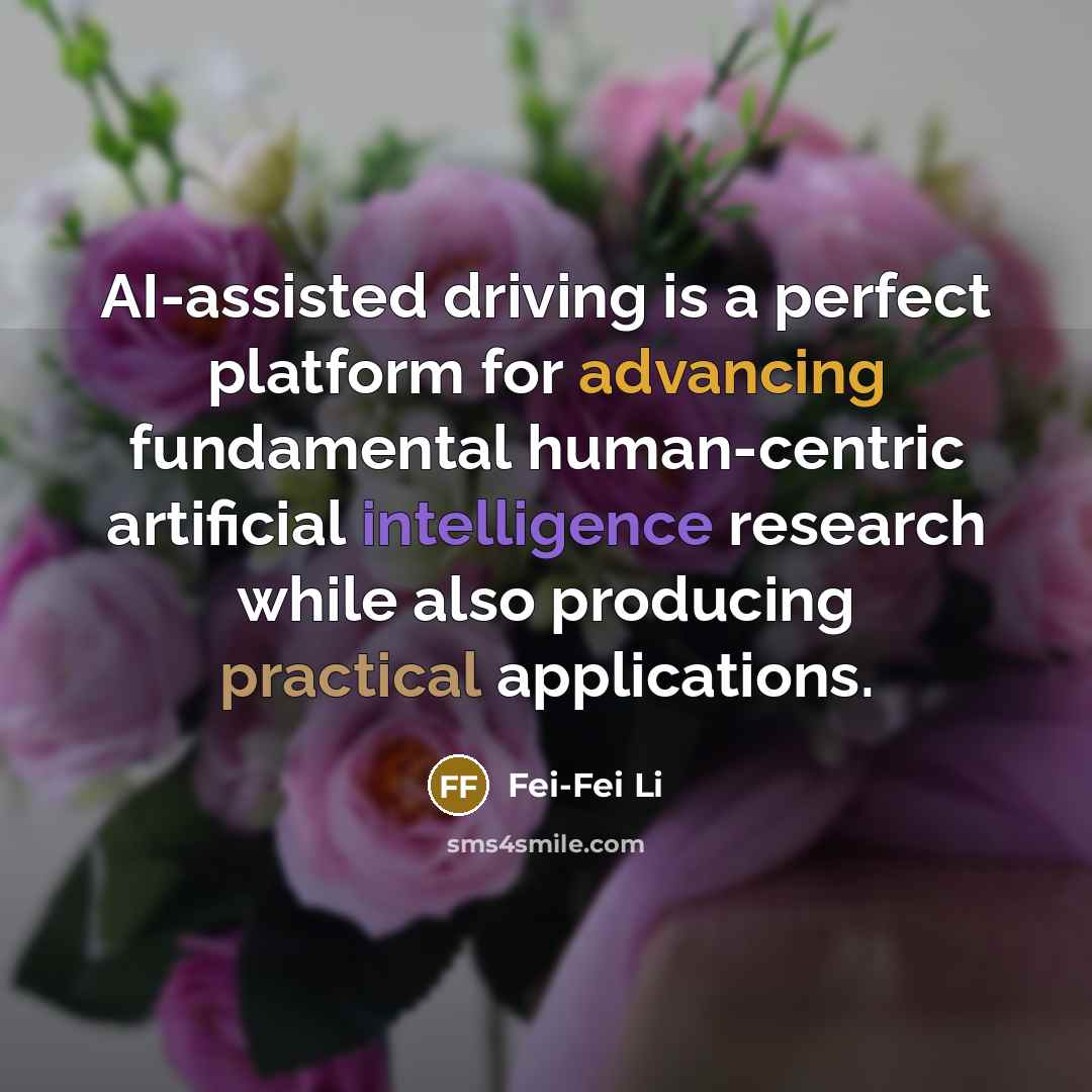 “AI-assisted driving is a perfect platform for advancing fundamental human-centric artificial intelligence research while also producing practical applications.” quote by Fei-Fei Li