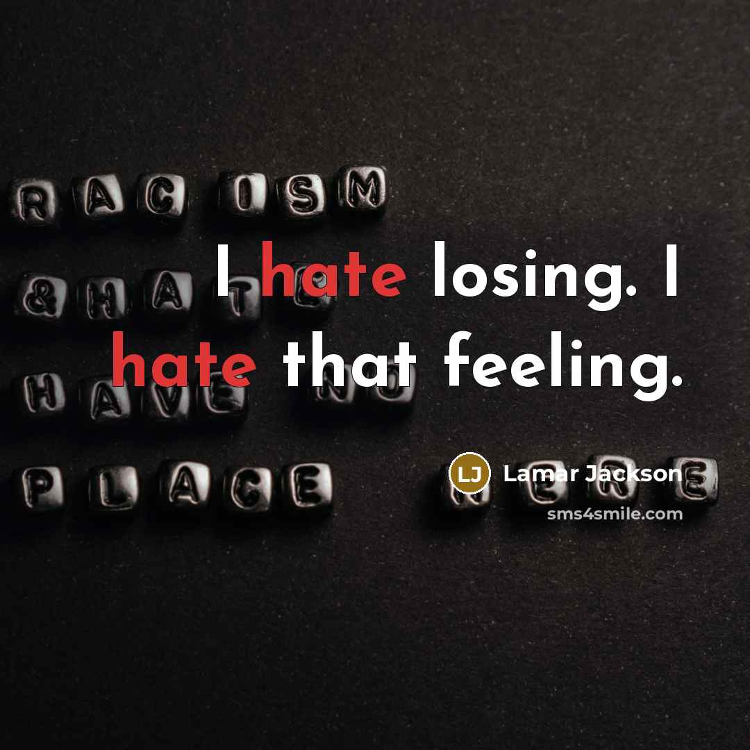 “I hate losing. I hate that feeling.” quote by Lamar Jackson