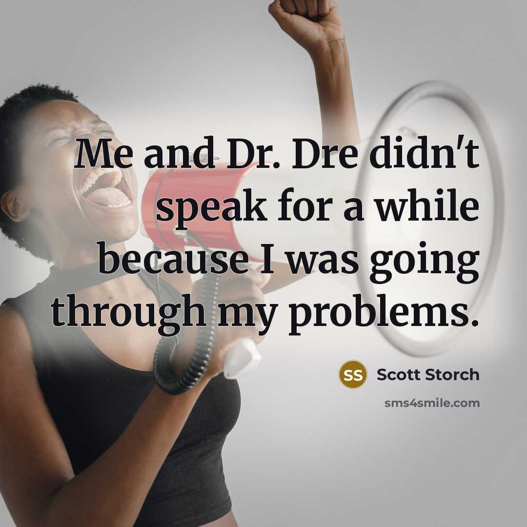 “Me and Dr. Dre didn't speak for a while because I was going through my problems.” quote by Scott Storch