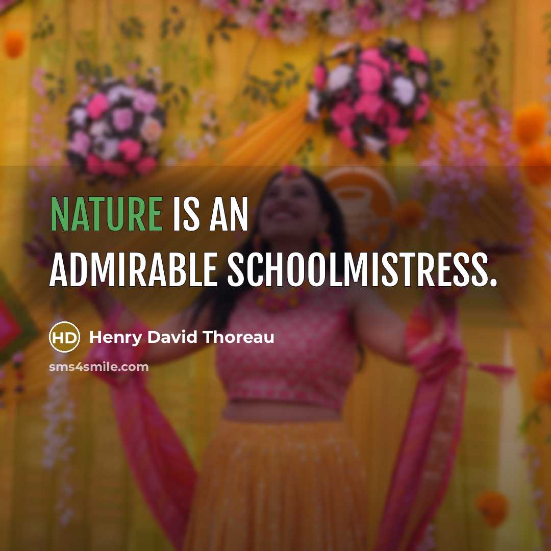 “Nature is an admirable schoolmistress.” quote by Henry David Thoreau