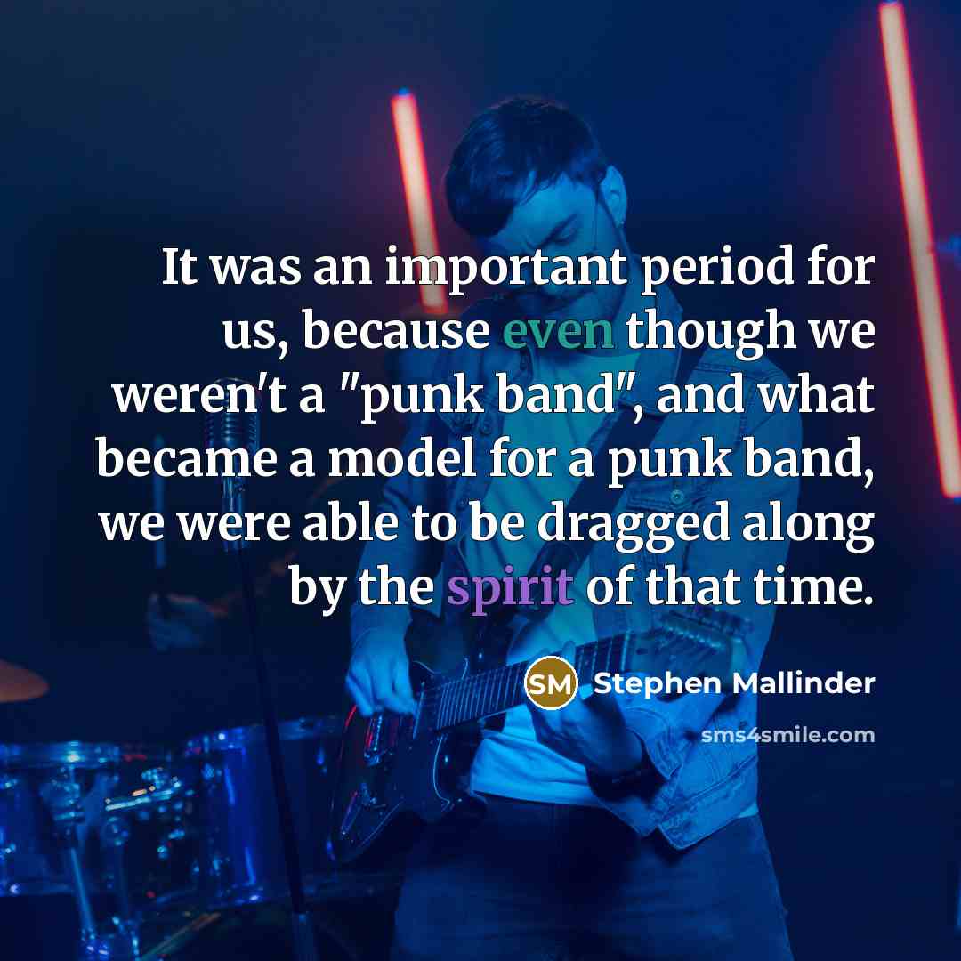 “It was an important period for us, because even though we weren't a "punk band", and what became a model for a punk band, we were able to be dragged along by the spirit of that time.” quote by Stephen Mallinder
