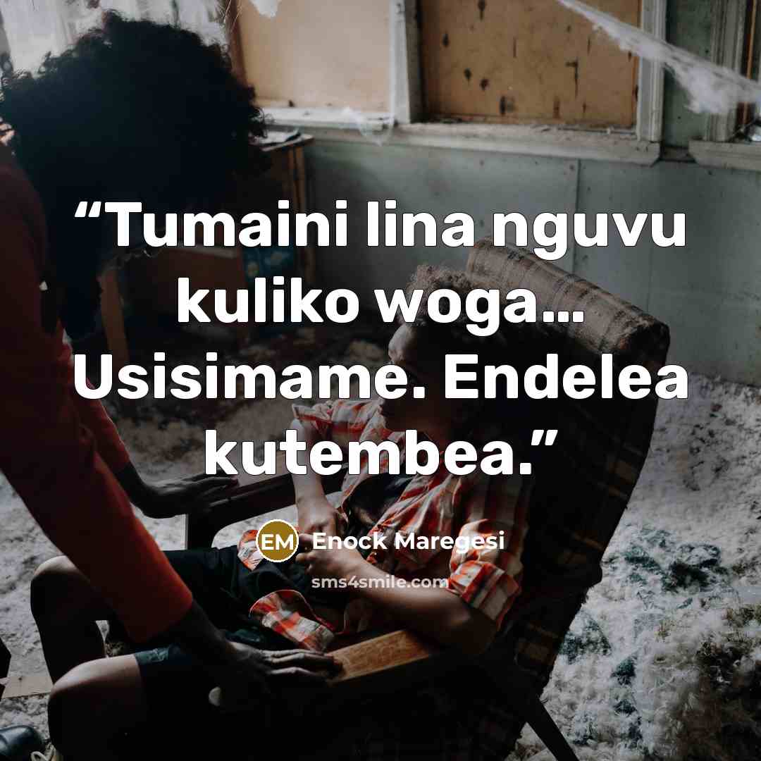 “Tumaini lina nguvu kuliko woga… Usisimame. Endelea kutembea.” quote by Enock Maregesi