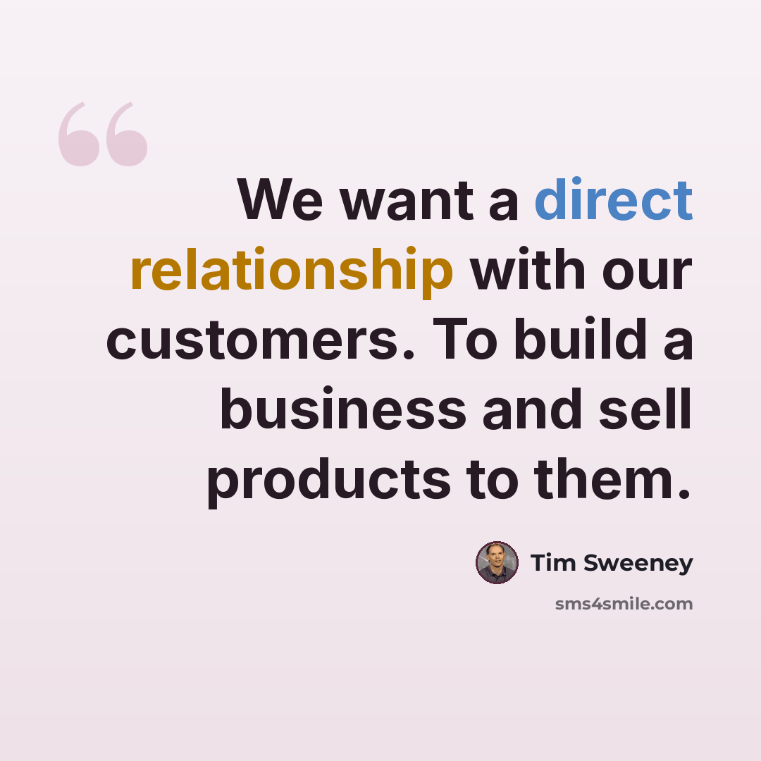 “We want a direct relationship with our customers. To build a business and sell products to them.” quote by Tim Sweeney