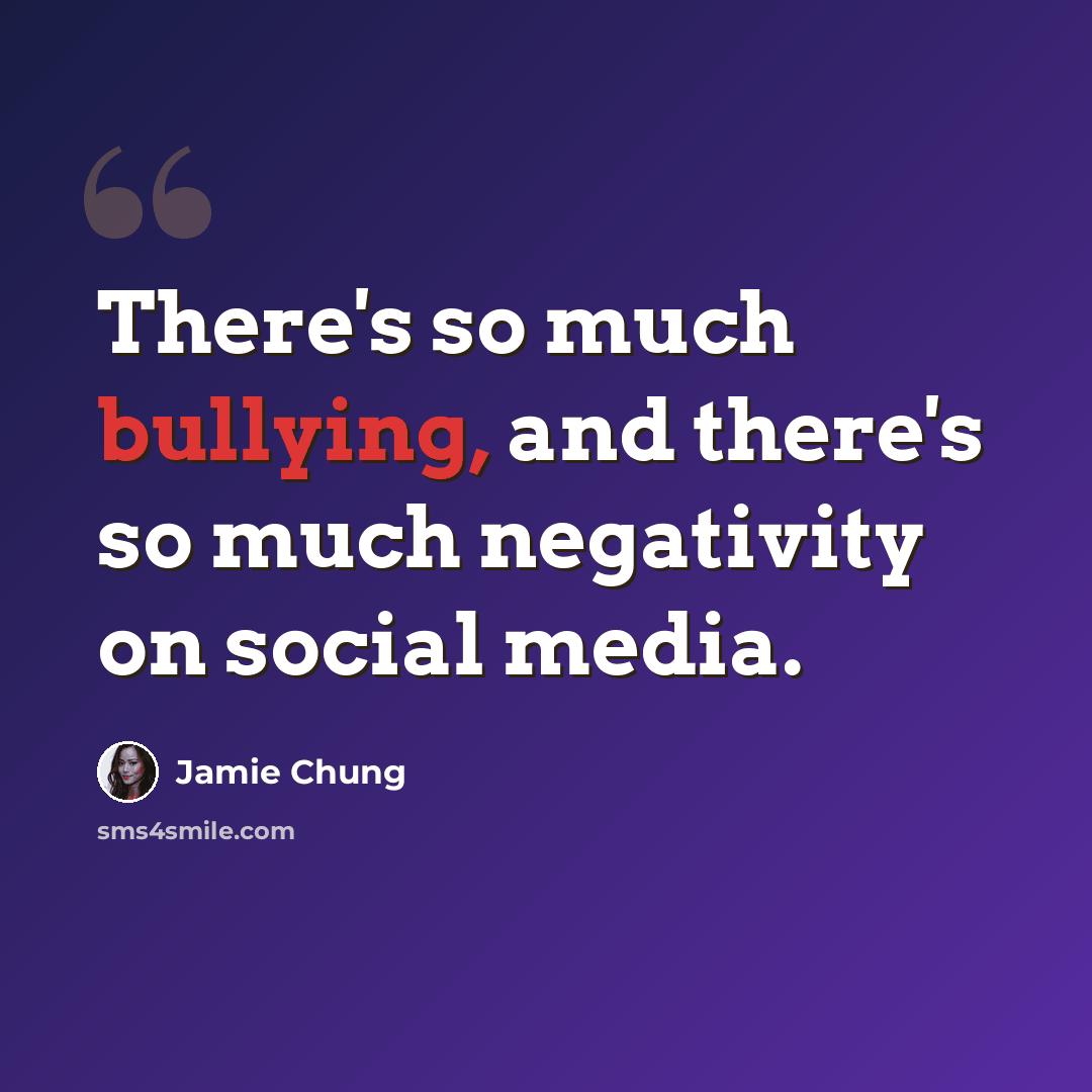 “There's so much bullying, and there's so much negativity on social media.” quote by Jamie Chung