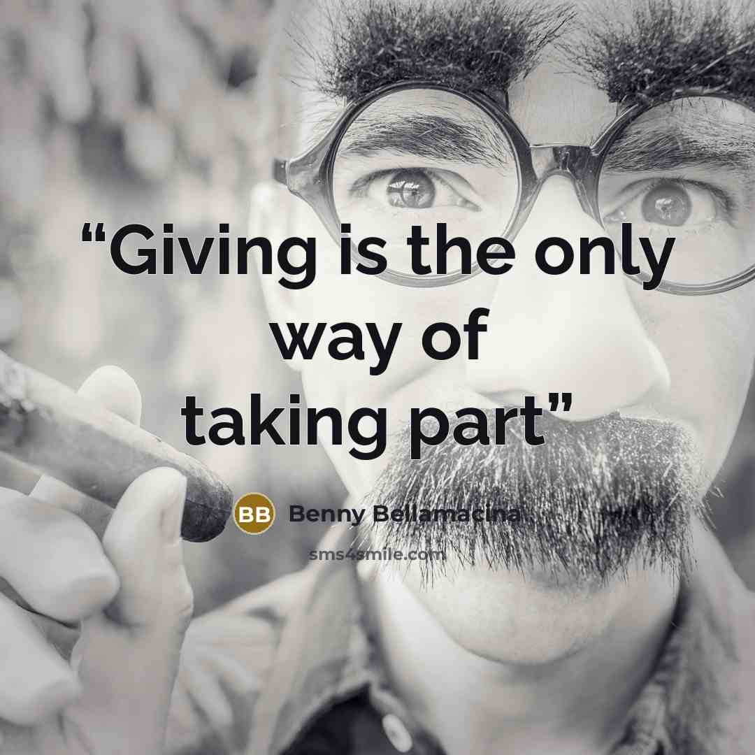 “Giving is the only way of taking part” quote by Benny Bellamacina