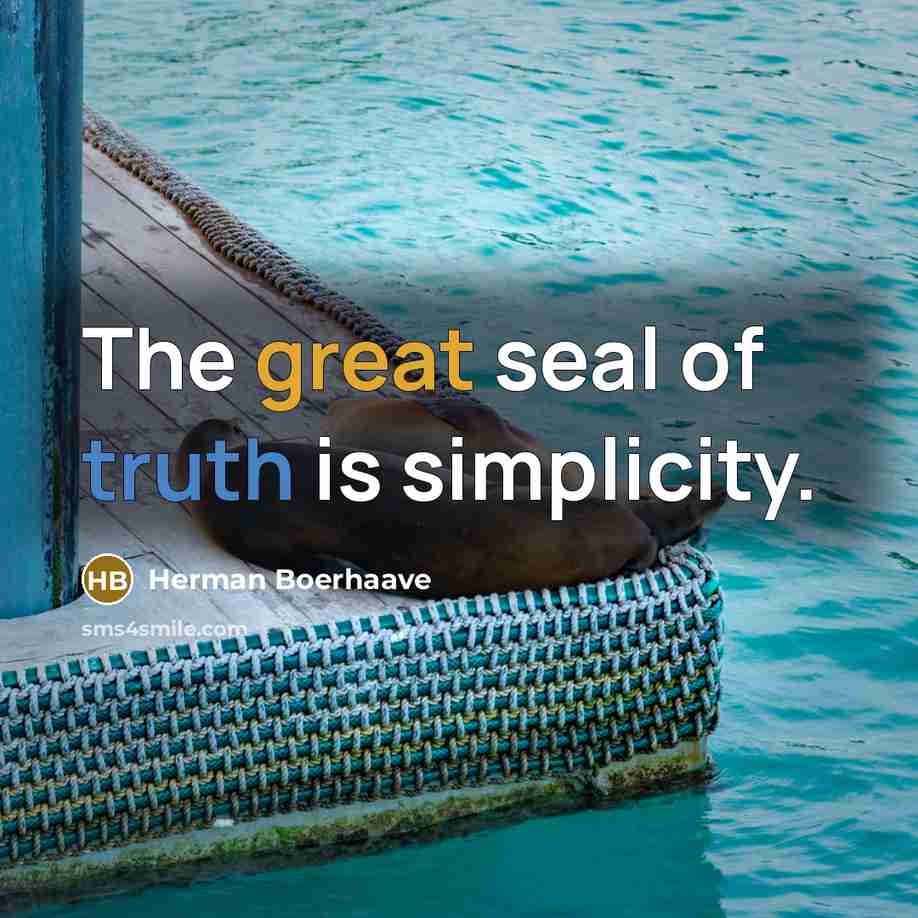 “The great seal of truth is simplicity.” quote by Herman Boerhaave