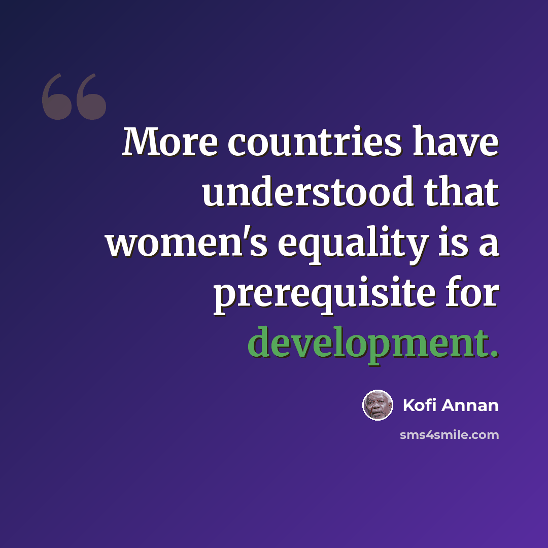 “More countries have understood that women's equality is a prerequisite for development.” quote by Kofi Annan