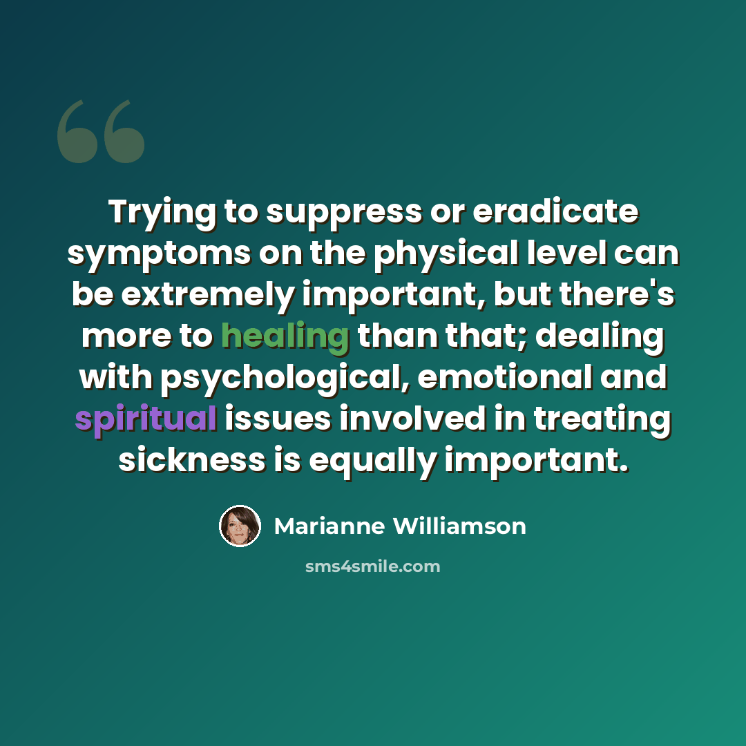 “Trying to suppress or eradicate symptoms on the physical level can be extremely important, but there's more to healing than that; dealing with psychological, emotional and spiritual issues involved in treating sickness is equally important.” quote by Marianne Williamson