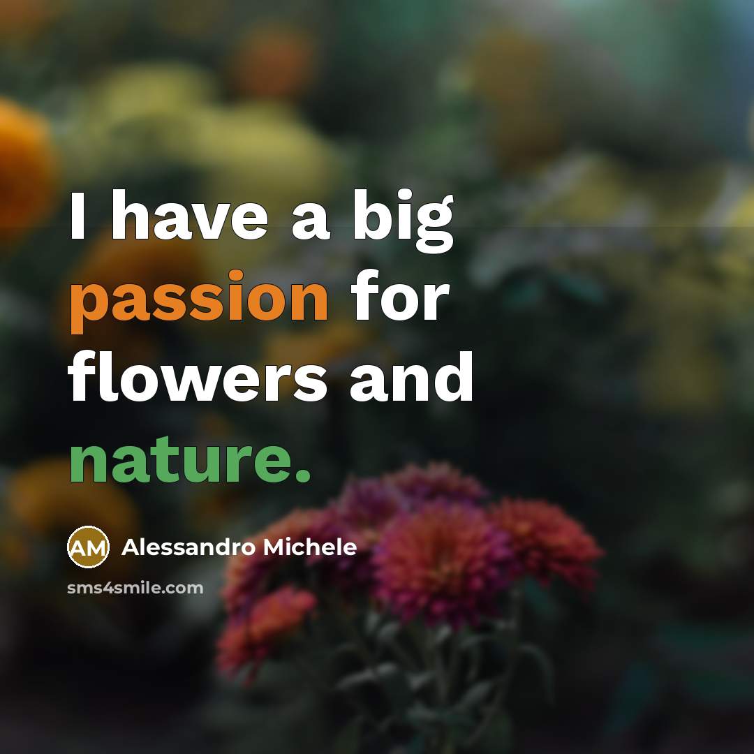 “I have a big passion for flowers and nature.” quote by Alessandro Michele