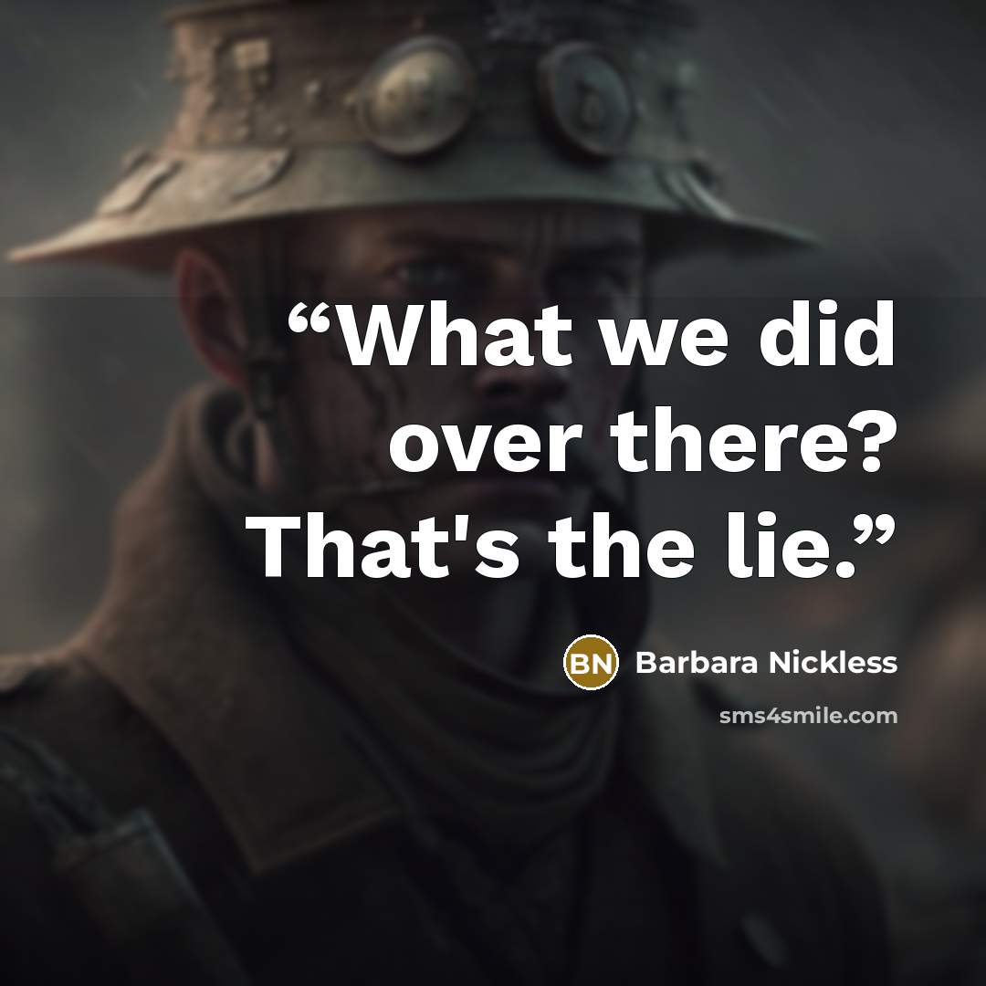“What we did over there? That's the lie.” quote by Barbara Nickless