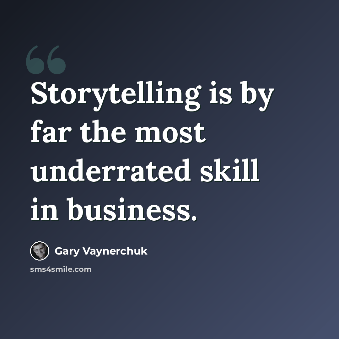 “Storytelling is by far the most underrated skill in business.” quote by Gary Vaynerchuk