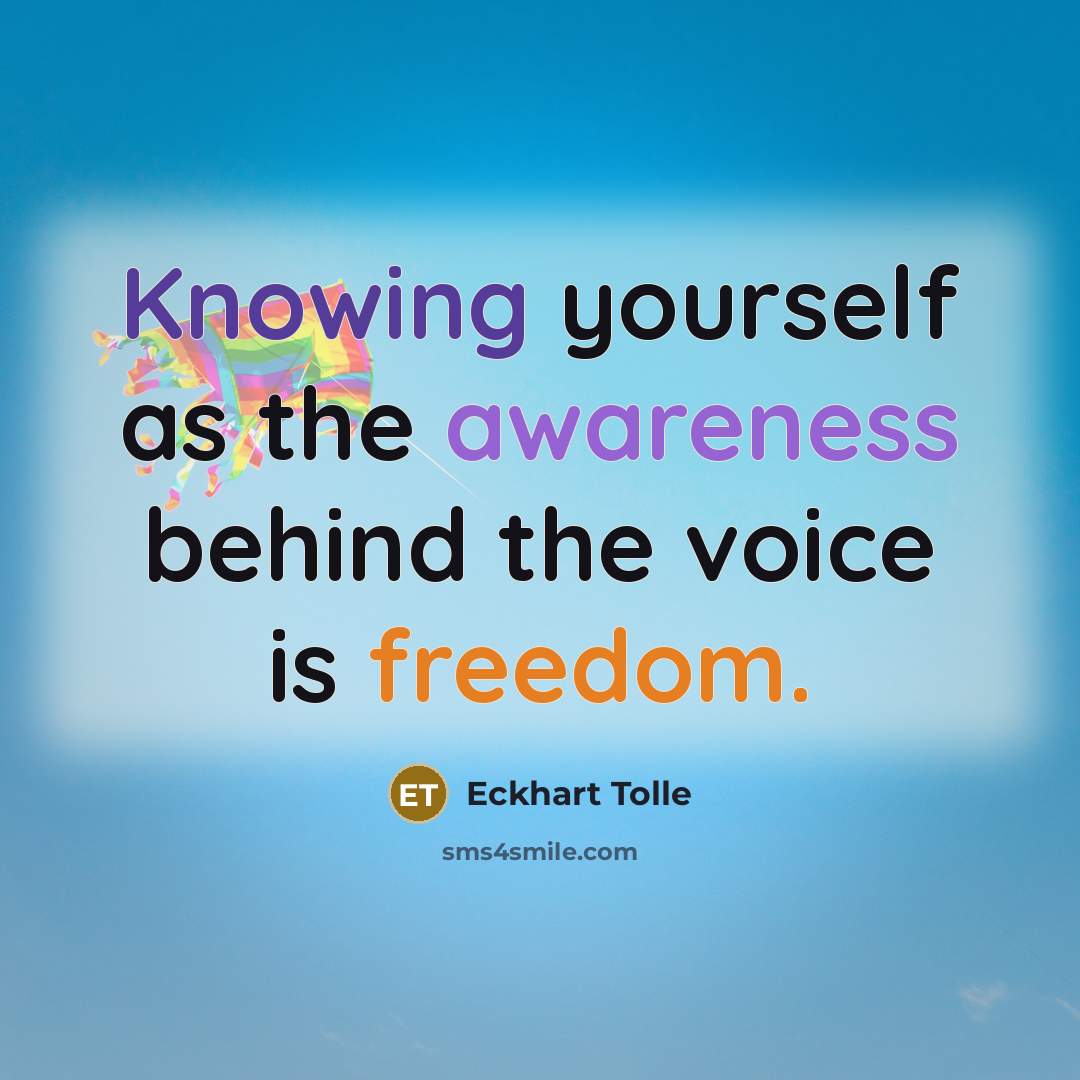 “Knowing yourself as the awareness behind the voice is freedom.” quote by Eckhart Tolle