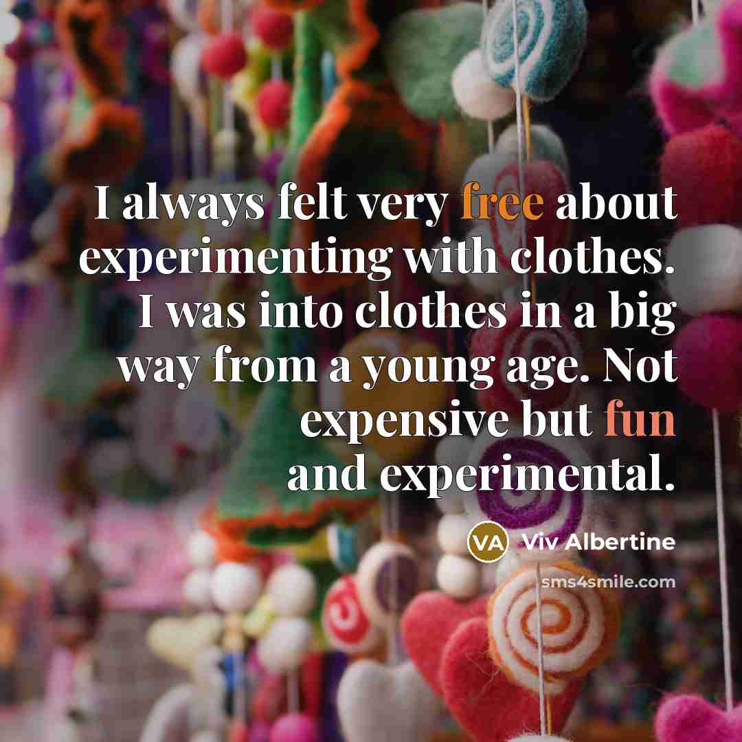 “I always felt very free about experimenting with clothes. I was into clothes in a big way from a young age. Not expensive but fun and experimental.” quote by Viv Albertine