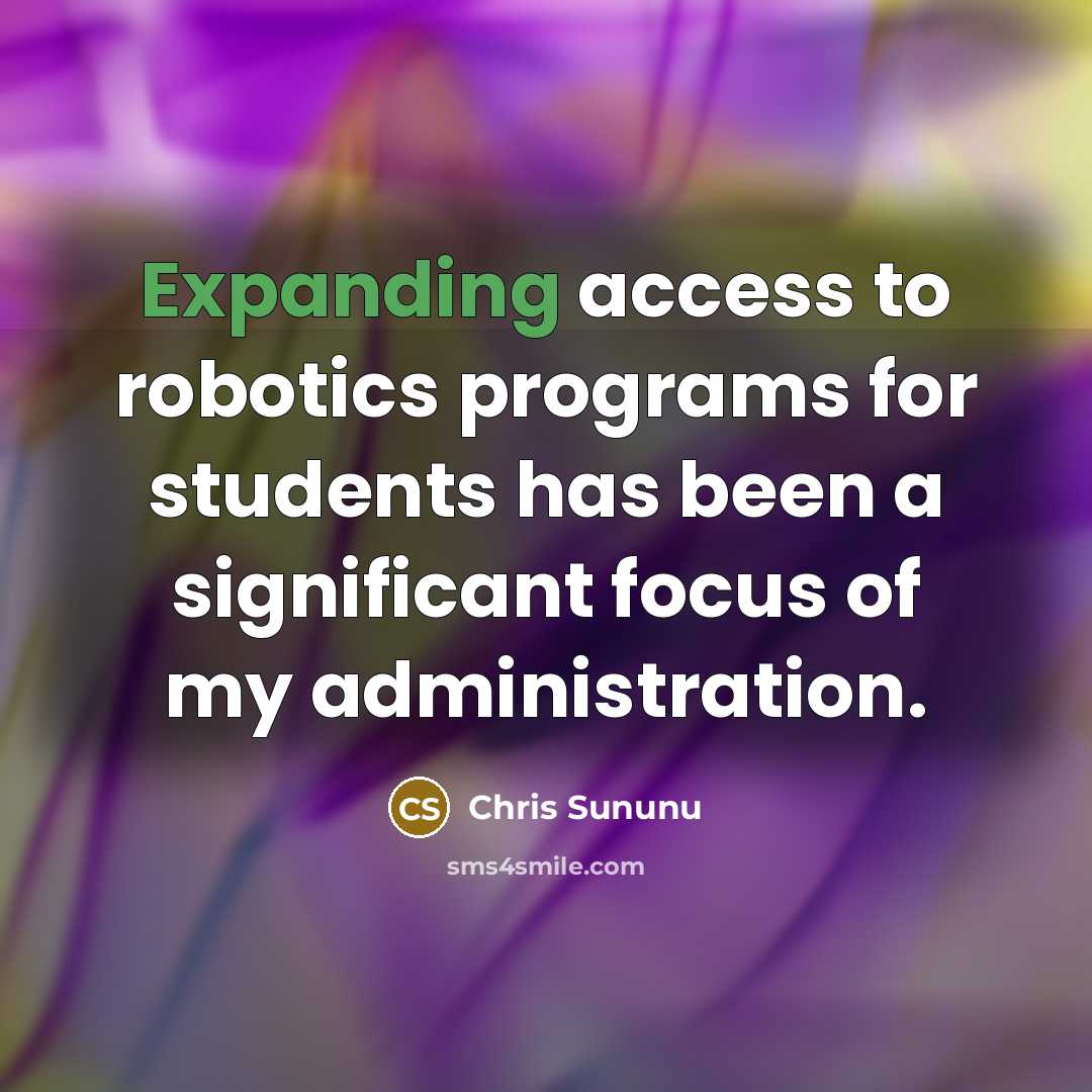 “Expanding access to robotics programs for students has been a significant focus of my administration.” quote by Chris Sununu