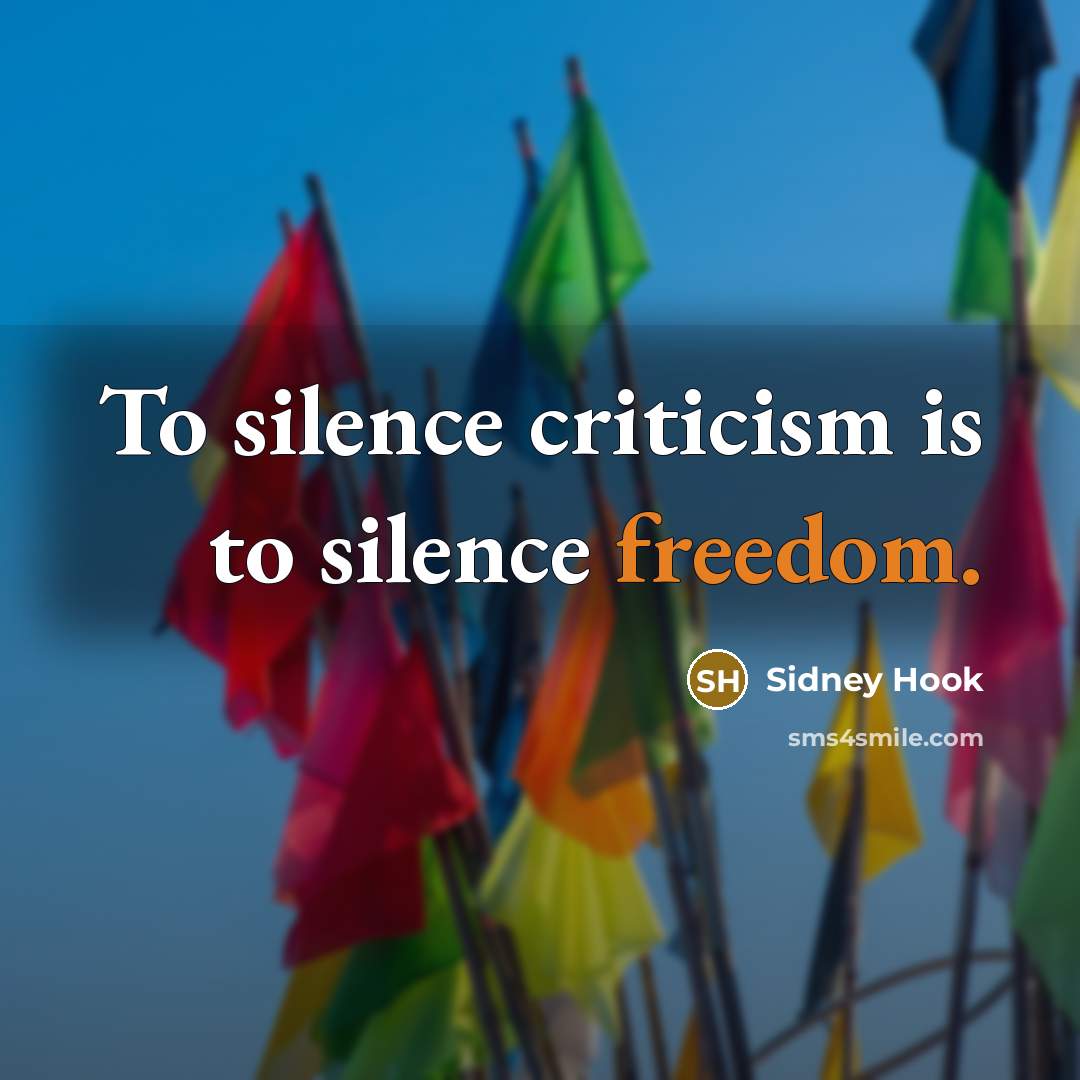 “To silence criticism is to silence freedom.” quote by Sidney Hook