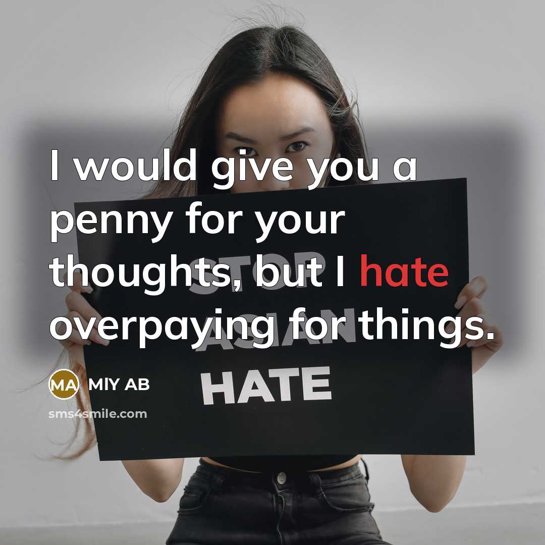 “I would give you a penny for your thoughts, but I hate overpaying for things.” quote by MLY AB